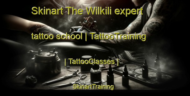 Skinart The Wilkili expert tattoo school | TattooTraining | TattooClasses | SkinartTraining-Papua New Guinea